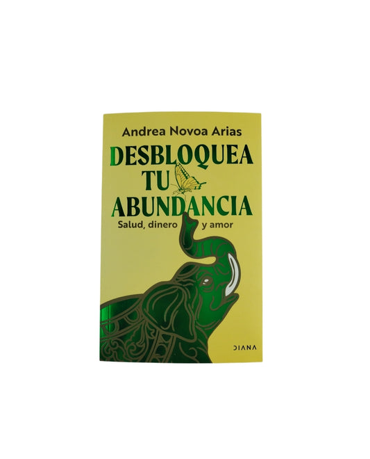 Desbloquea tu abundancia by Andrea Novoa Arias