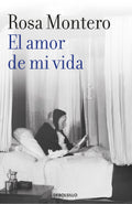El amor de mi vida by Rosa Montero