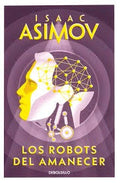 Los robots del amanecer by Isaac Asimov