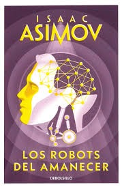 Los robots del amanecer by Isaac Asimov