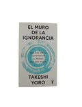 El muro de la ignorancia by Takeshi Yoro