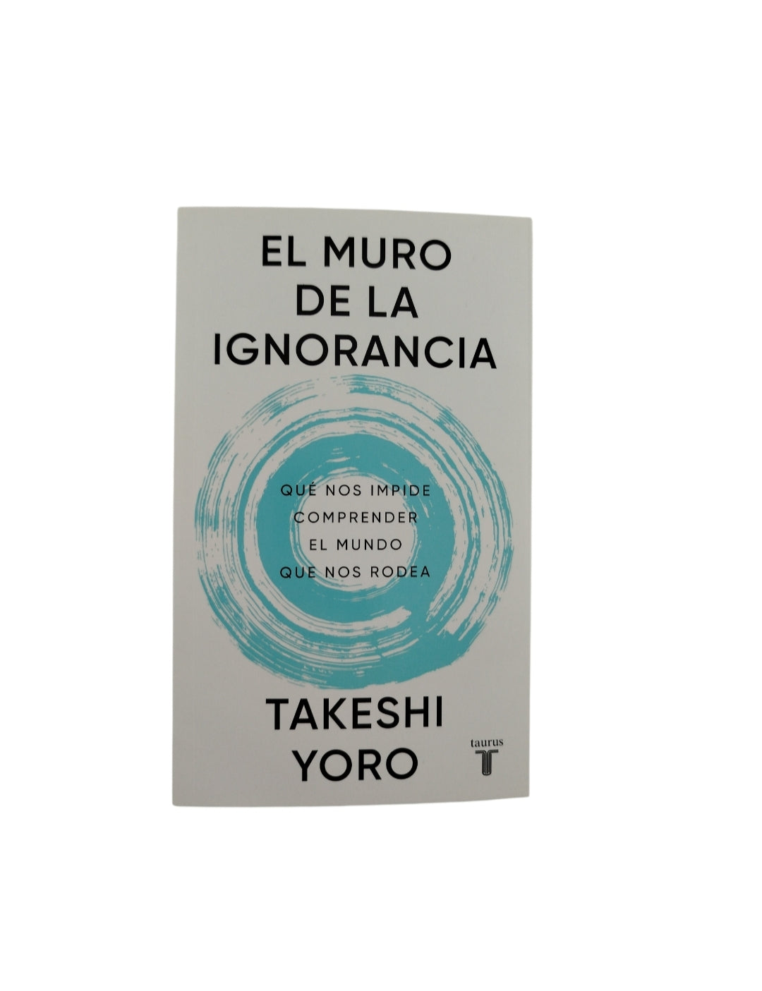 El muro de la ignorancia by Takeshi Yoro