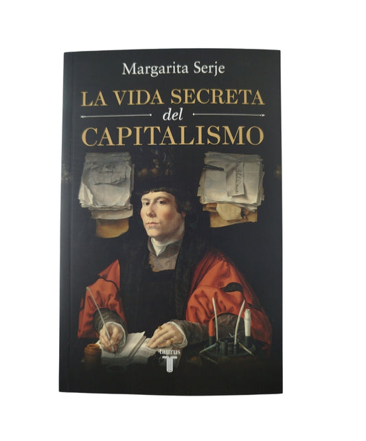 La vida secreta del capitalismo by Margarita Serje