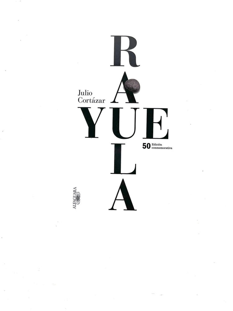 Rayuela 50 edición conmemorativa by Julio Cortázar