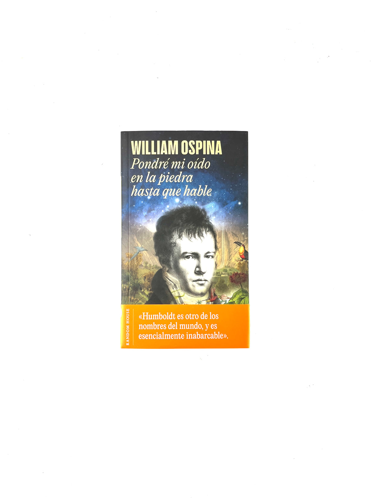 Pondré mi oido en la piedra hasta que hable by William Ospina