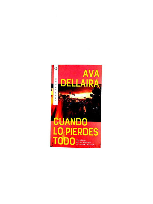 Cuando lo pierdes todo: Una noche. Cuatro versiones de la misma historia