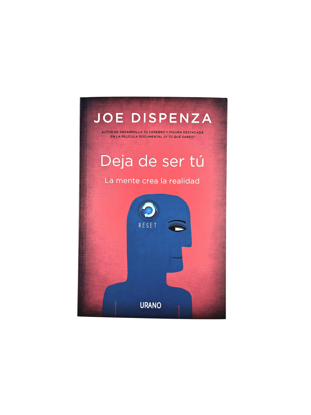 Deja de ser tú by Joe Dispenza