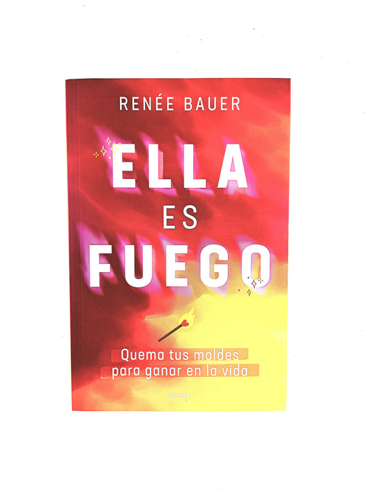 Ella es fuego quema moldes para ganar en la vida