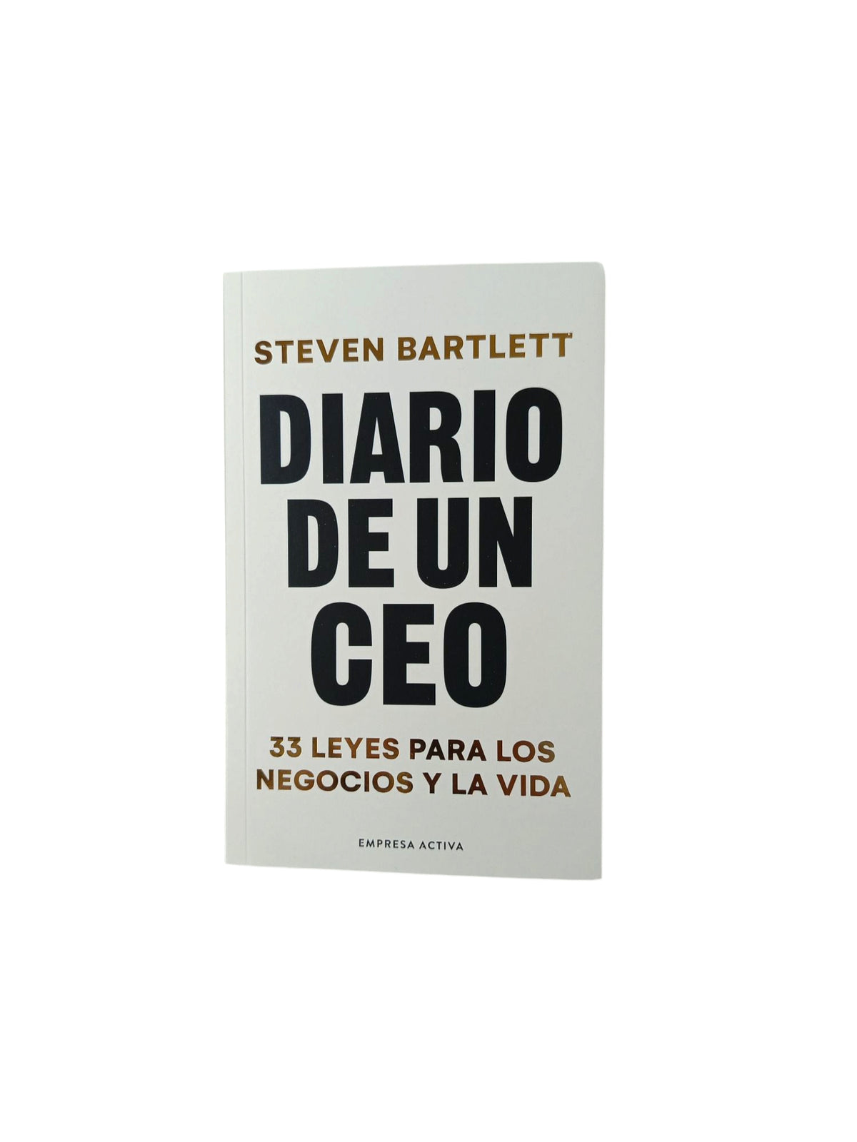 Diario de un Ceo 33 leyes para los negocios y la vida by Steven Bartlett