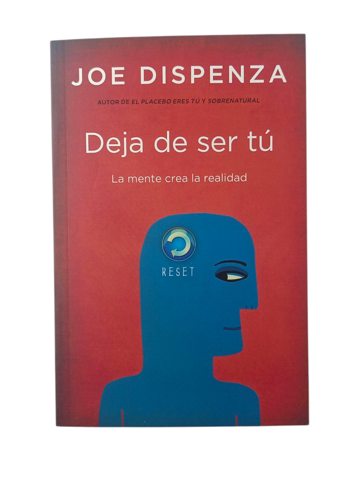 Deja De Ser Tu by Joe Dispenza