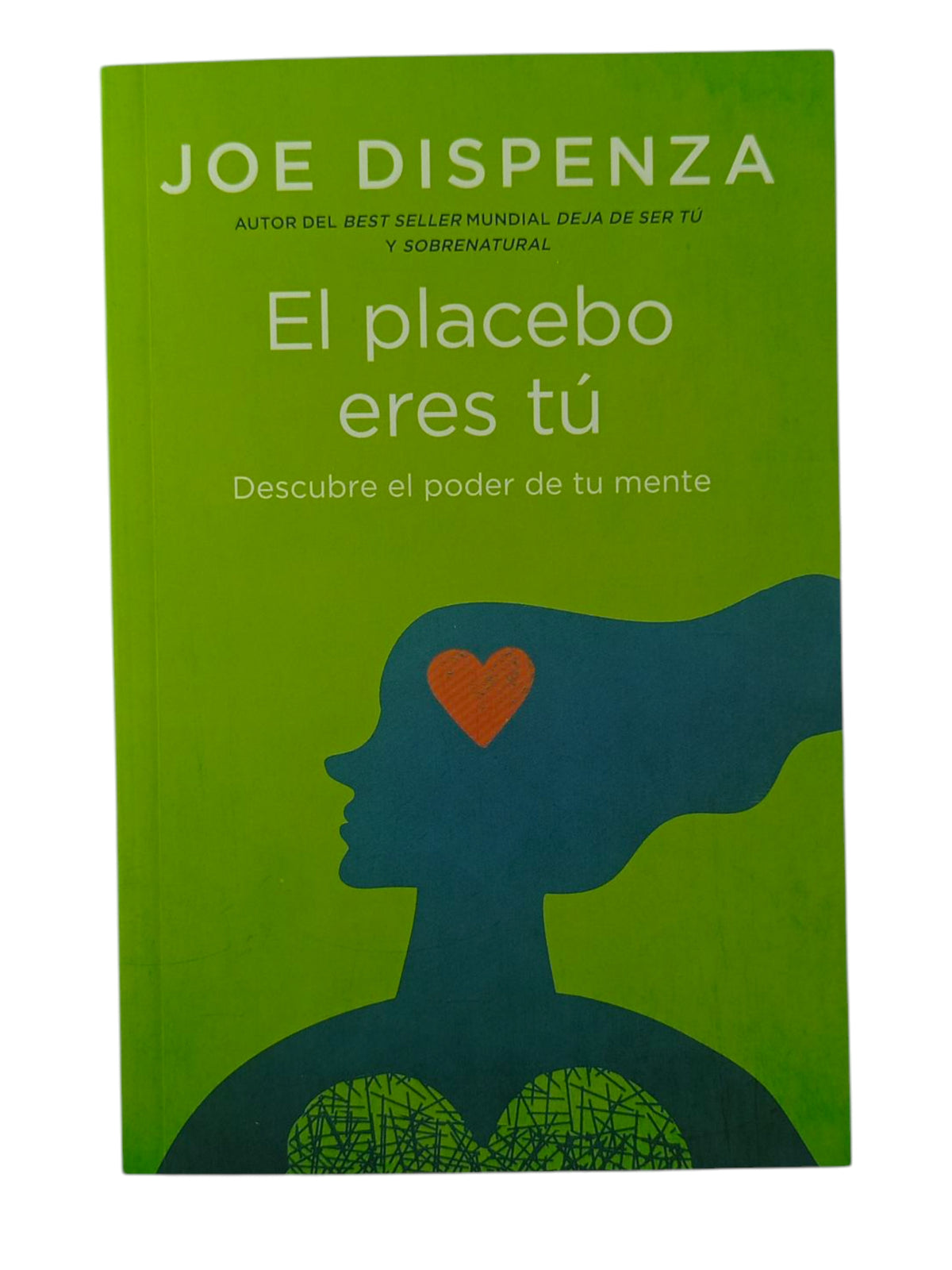 El placebo eres tú by Joe Dispenza