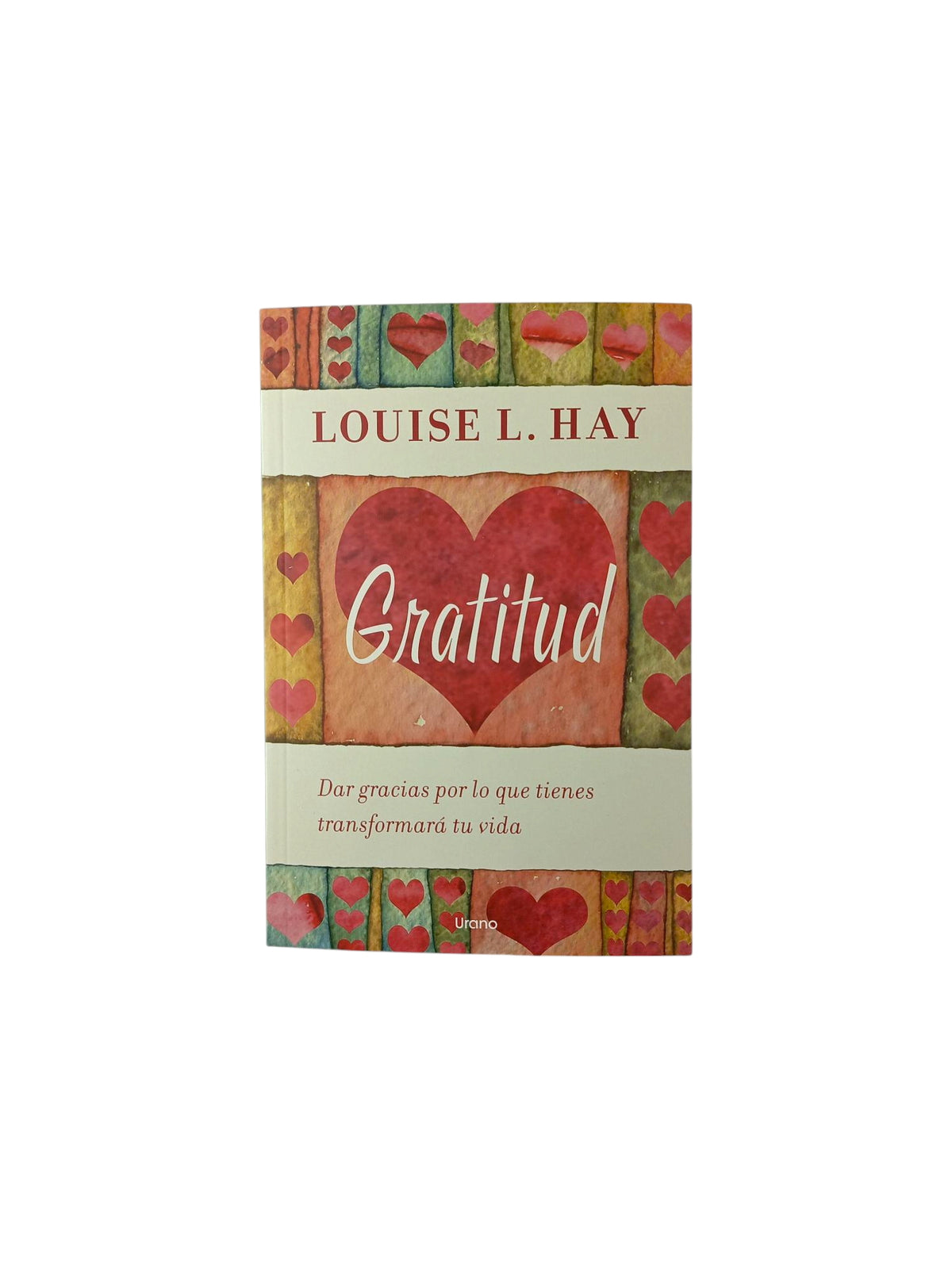 Gratitud Dar gracias por lo que tienes transformará tu vida by Louise Hay