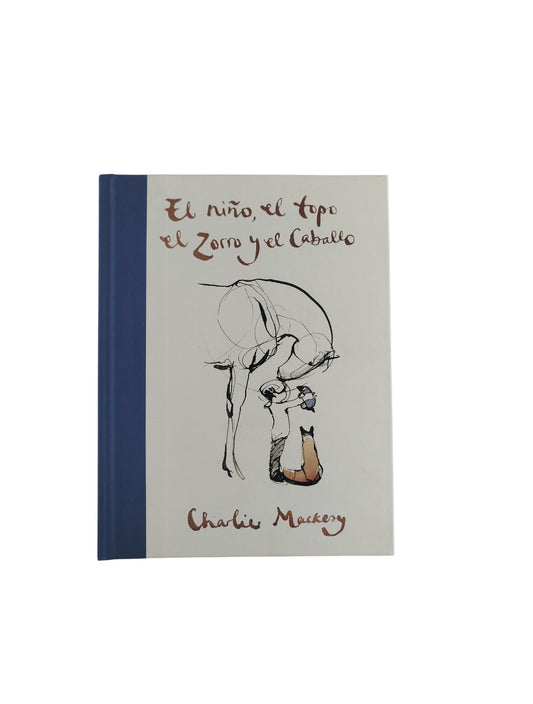 El niño, el topo el zorro y el caballo by charlie mackesy