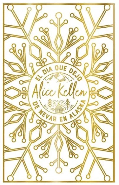 El día que dejo de nevar en Alaska by Alice Kellen