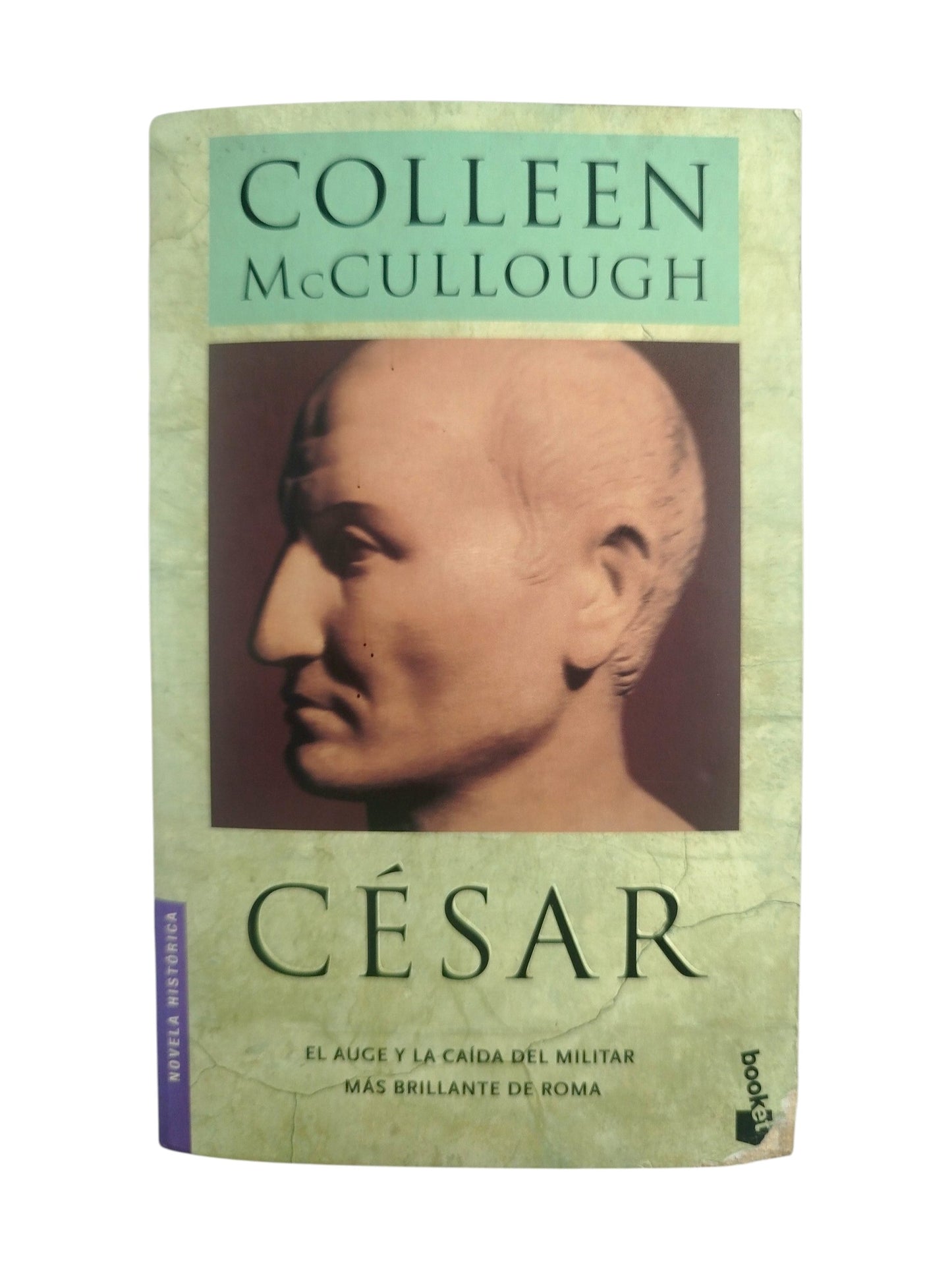 César. El auge y la caida del militar mas brillante de Roma by Collen McCullough