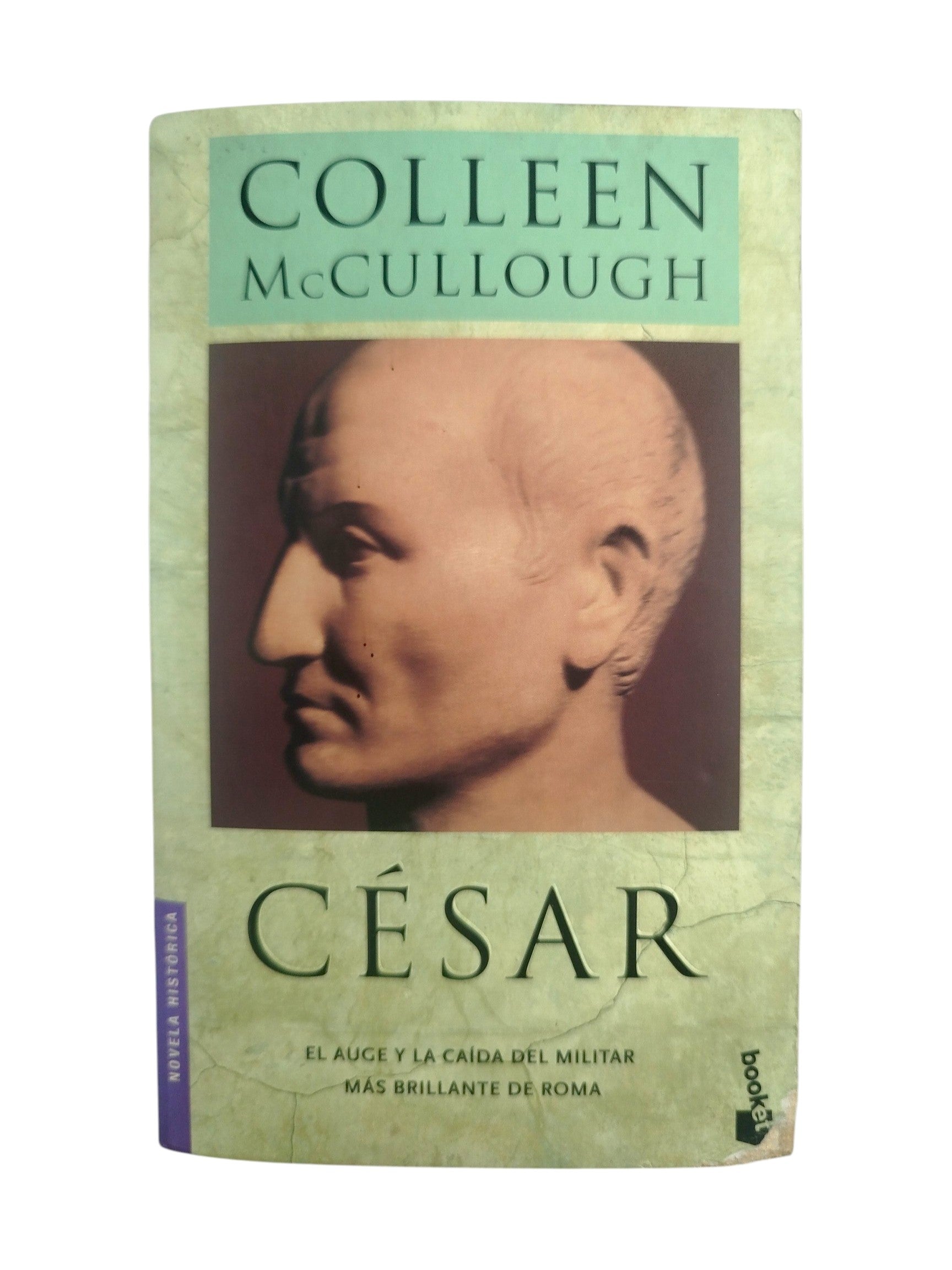 César. El auge y la caida del militar mas brillante de Roma by Collen McCullough