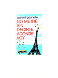 No me iré sin decirte adónde voy by Laurent Gounelle