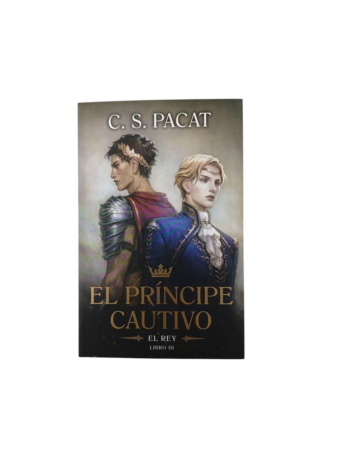 El príncipe cautivo: El rey libro 3 by C.S. Pacat