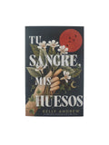 Tu sangre, mis huesos by Kelly Andrew