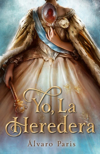 Yo, la heredera by Álvaro Paris