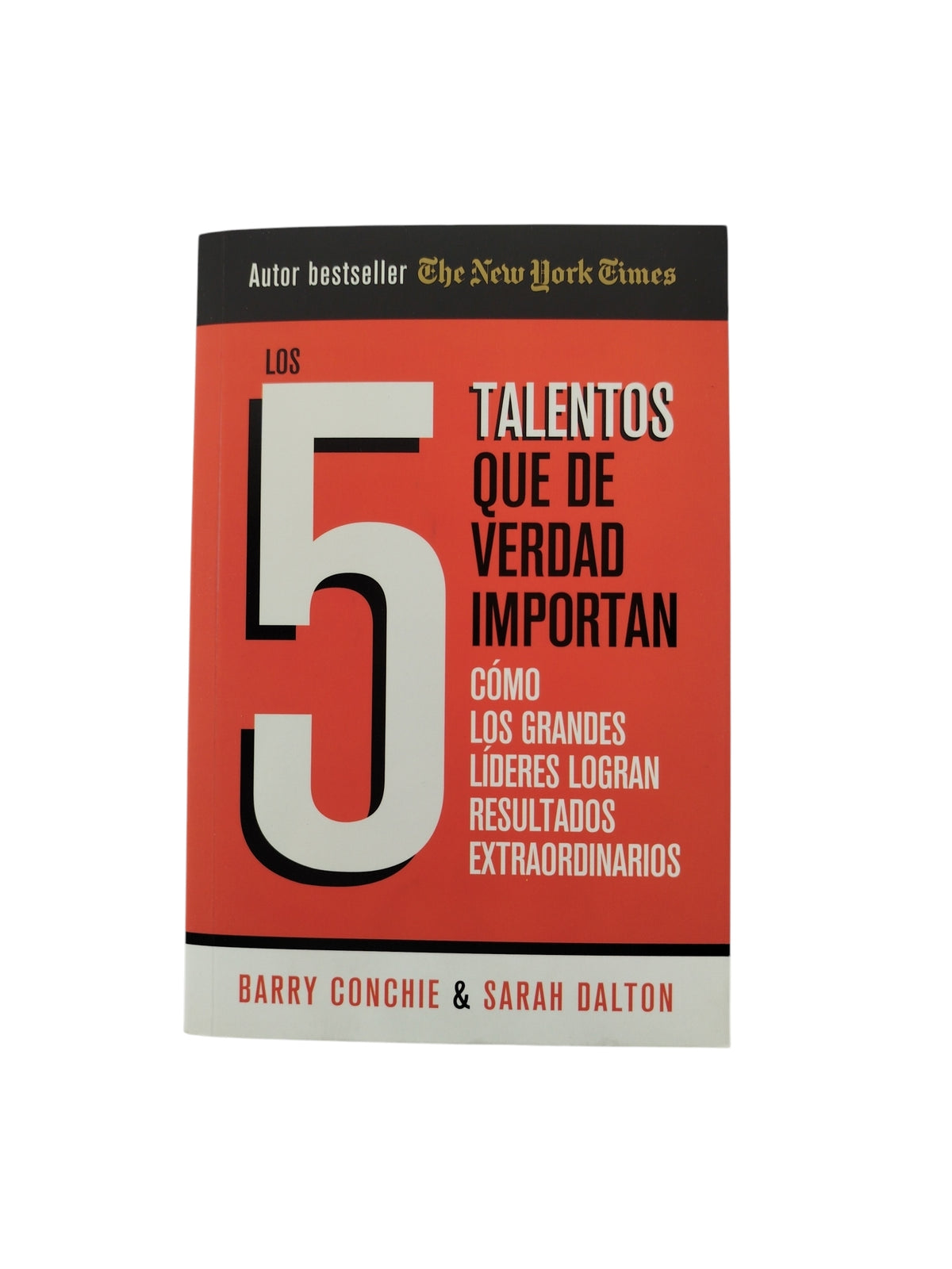 Los 5 Talentos Que De Verdad Importan by Barry Conchie ; Sarah Dalton