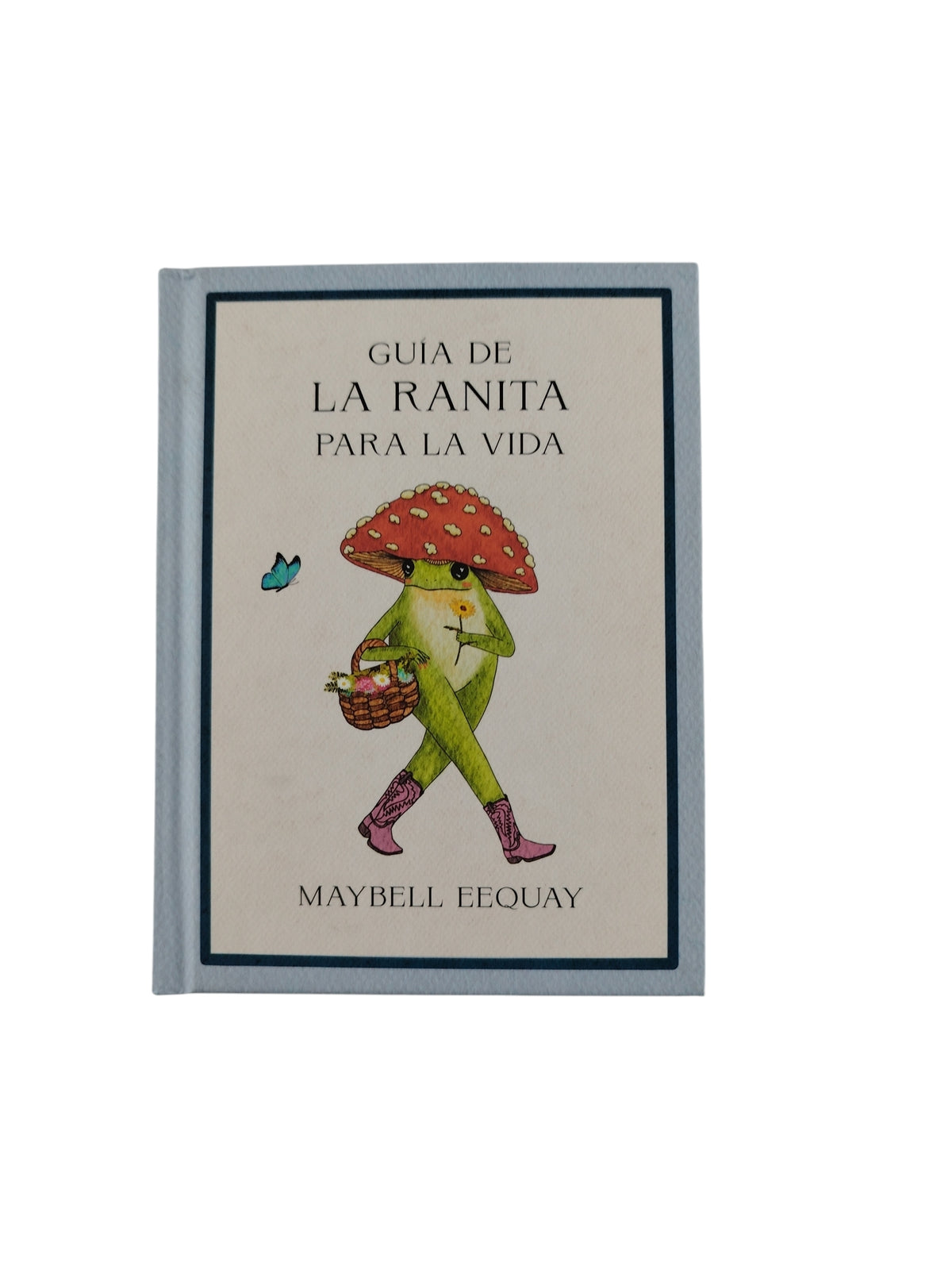 Guía De La Ranita Para La Vida by Maybell Eequay