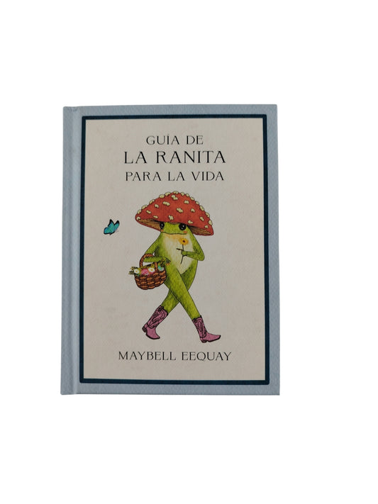Guía De La Ranita Para La Vida by Maybell Eequay