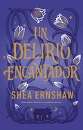 Un delirio encantador by Shea Ernshaw
