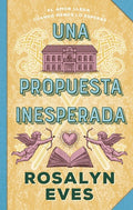 Una propuesta inesperada by Rosalyn Eves