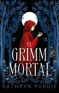 El grimm mortal by Kathryn Purdie