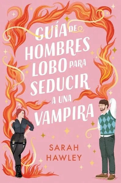 Guía de Hombres Lobo para Seducir a una Vampira by Sarah Hawley