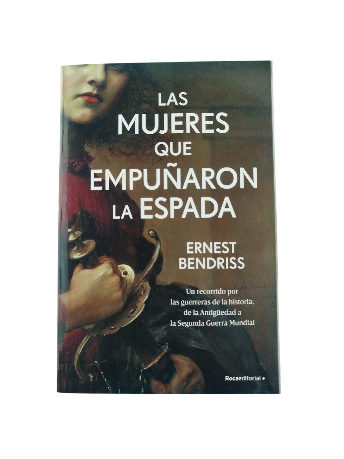 Las Mujeres Que Empuñaron La Espada by Ernest Bendriss