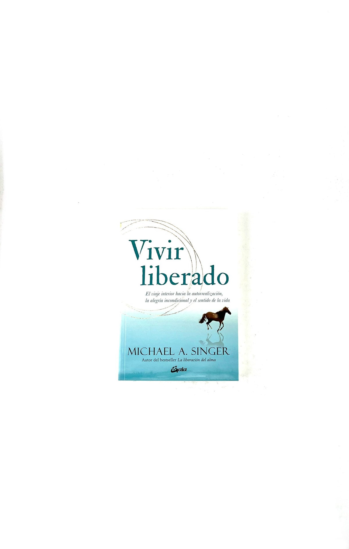 Vivir liberado by Michael A. Singer