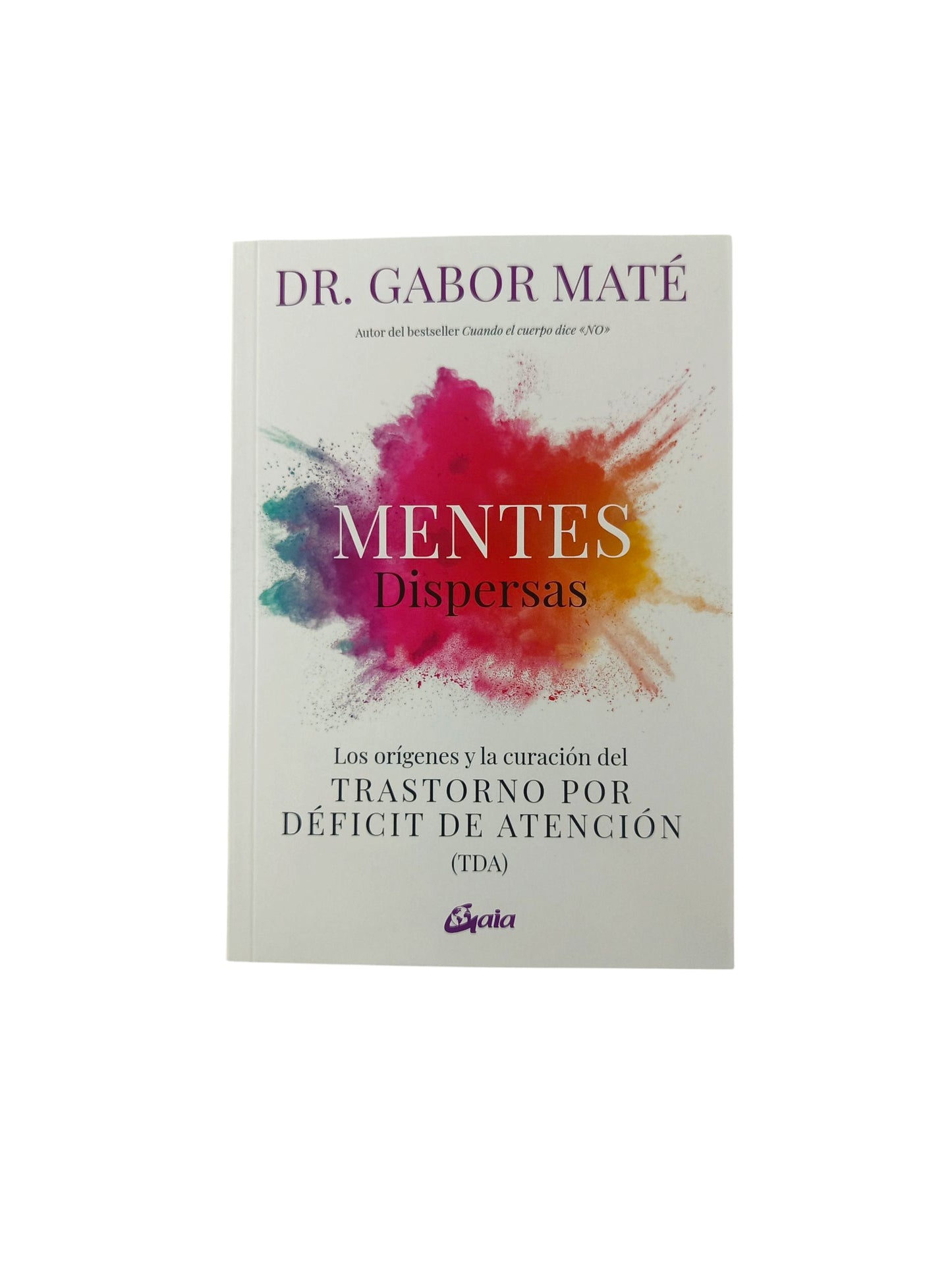 Mentes dispersas Los orígenes y la curación del Trastorno por Déficit de Atención