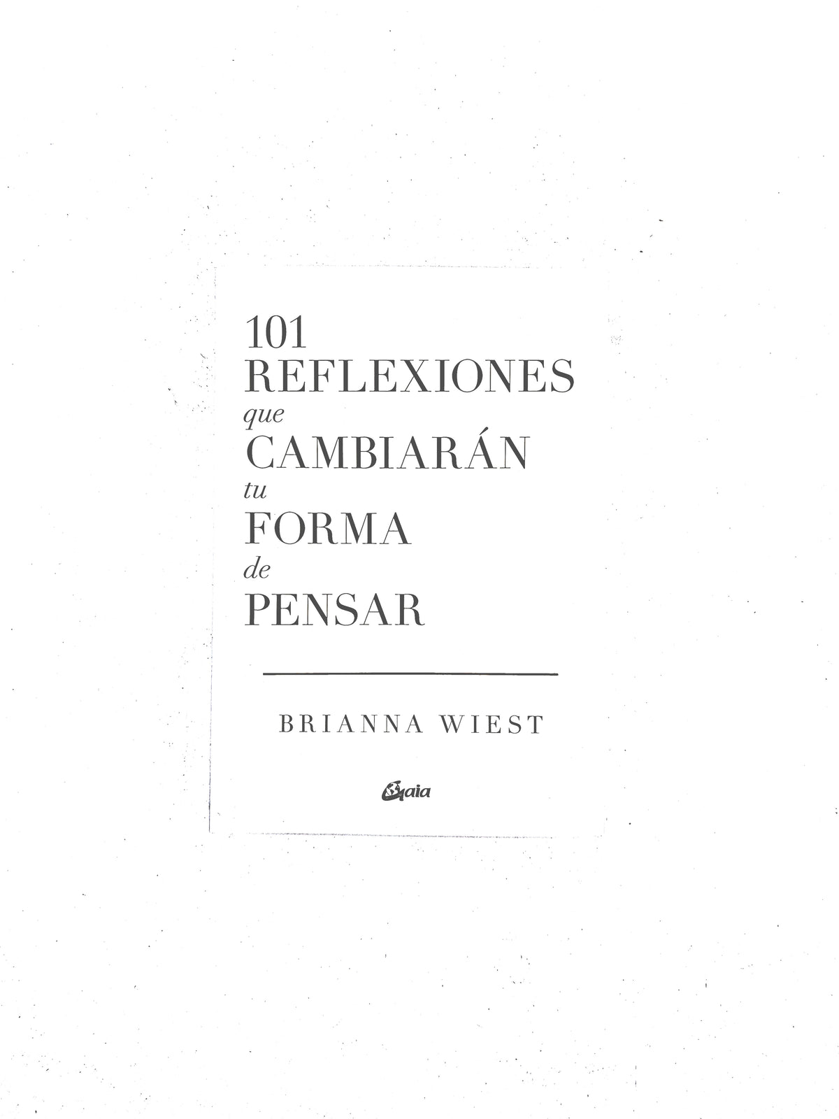 101 Reflexiones que cambiarán tu forma de pensar by Brianna Wiest