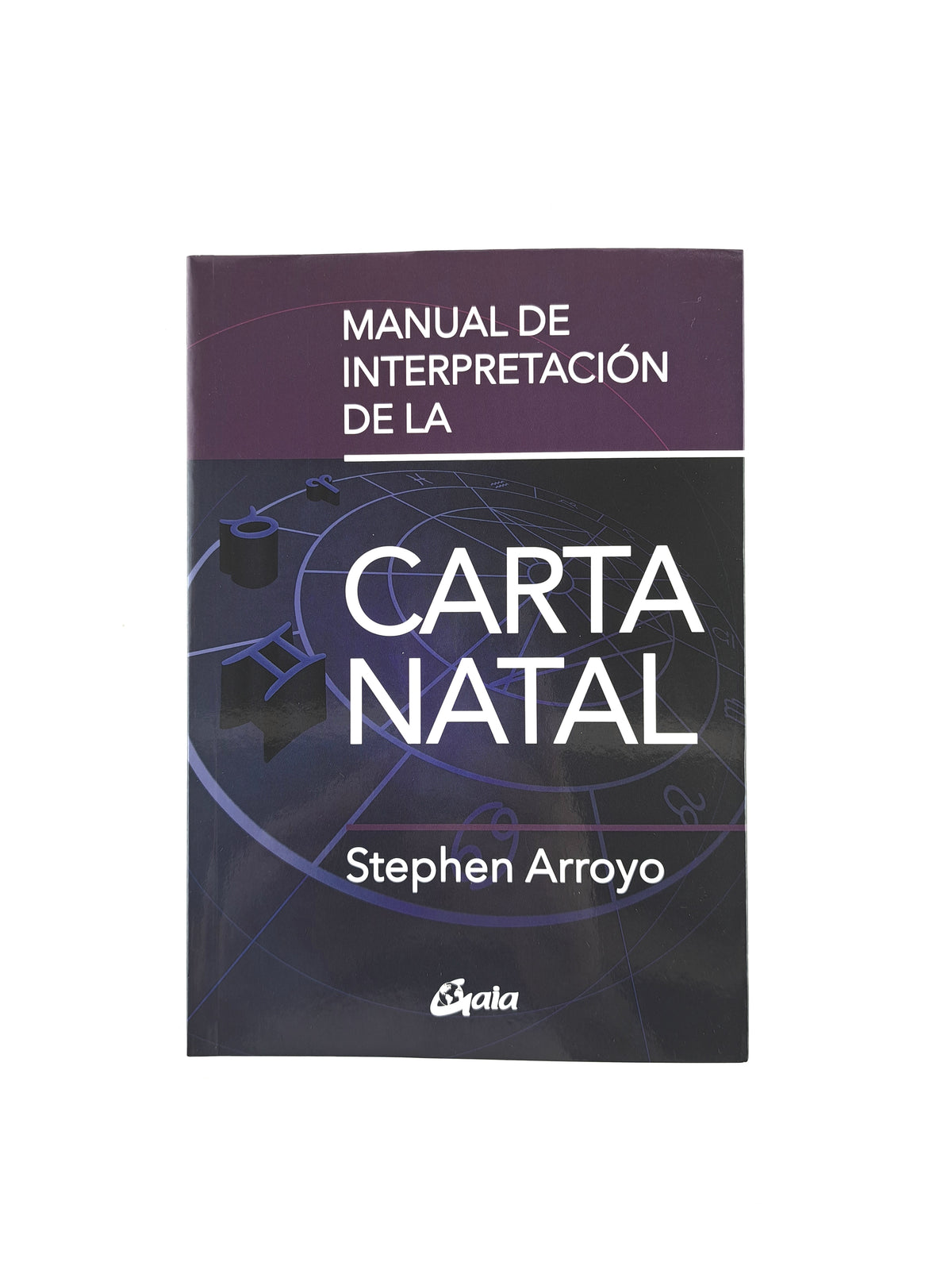 Manual de interpretación de la carta natal by Stephen Arroyo
