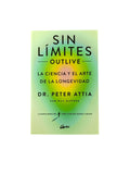 Sin límites (Outlive) La ciencia y el arte de la longevidad by Dr. Peter Attia