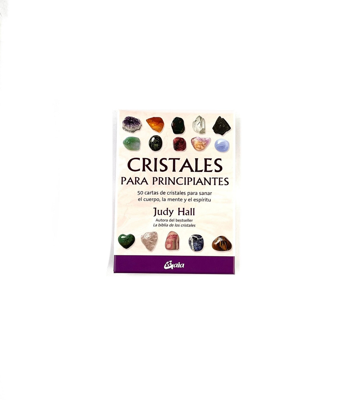 Cristales para principiantes. 50 cartas de cristales para sanar el cuerpo, la mente y el espíritu. Caja by Judy Hall