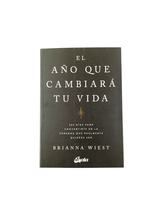 El año que cambiará tu vida 365 días para convertirte en la persona que realmente quieres ser