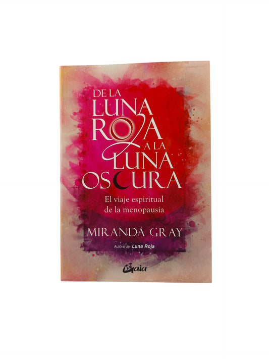 De la luna roja a la luna oscura El viaje espiritual de la menopausia