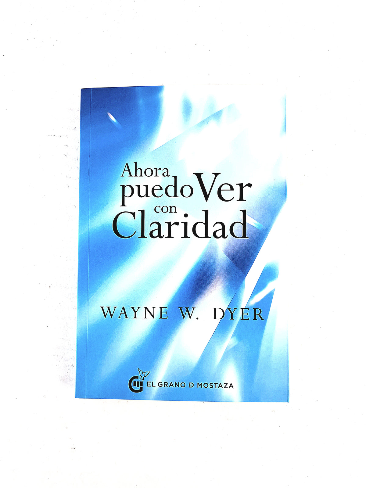 Ahora puedo ver con claridad by Wayne W Dyer