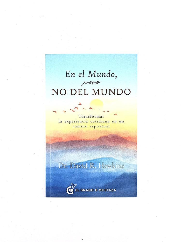 En el mundo, pero no del mundo by Dr David R Hawkins
