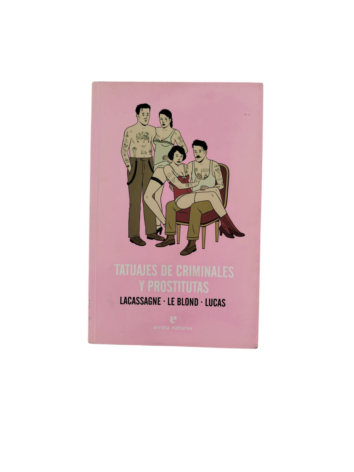 Tatuajes de Criminales y Prostitutas by Lacassagne-Le Blond-Lucas
