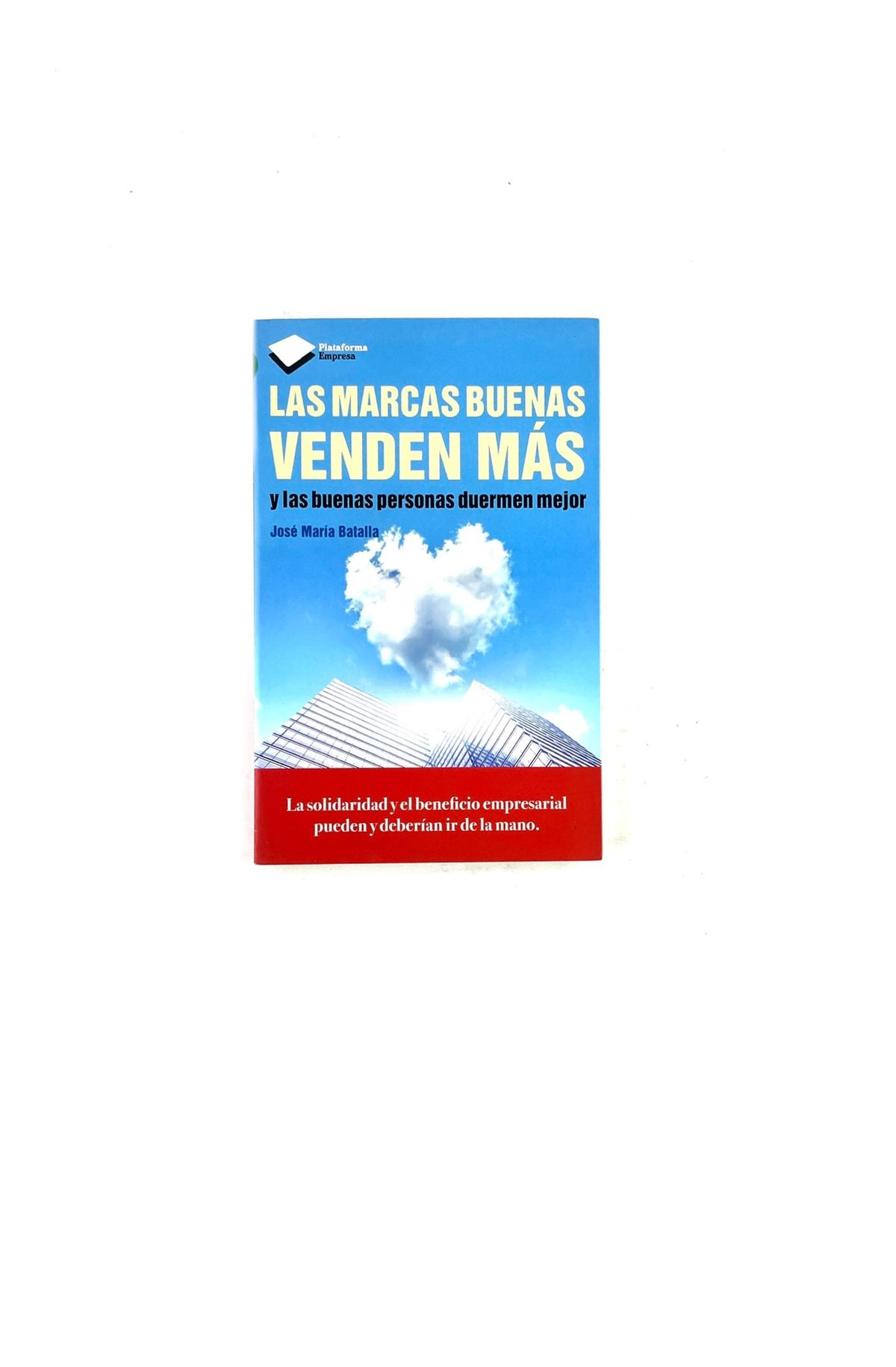 Las marcas buenas venden más by José María Batalla