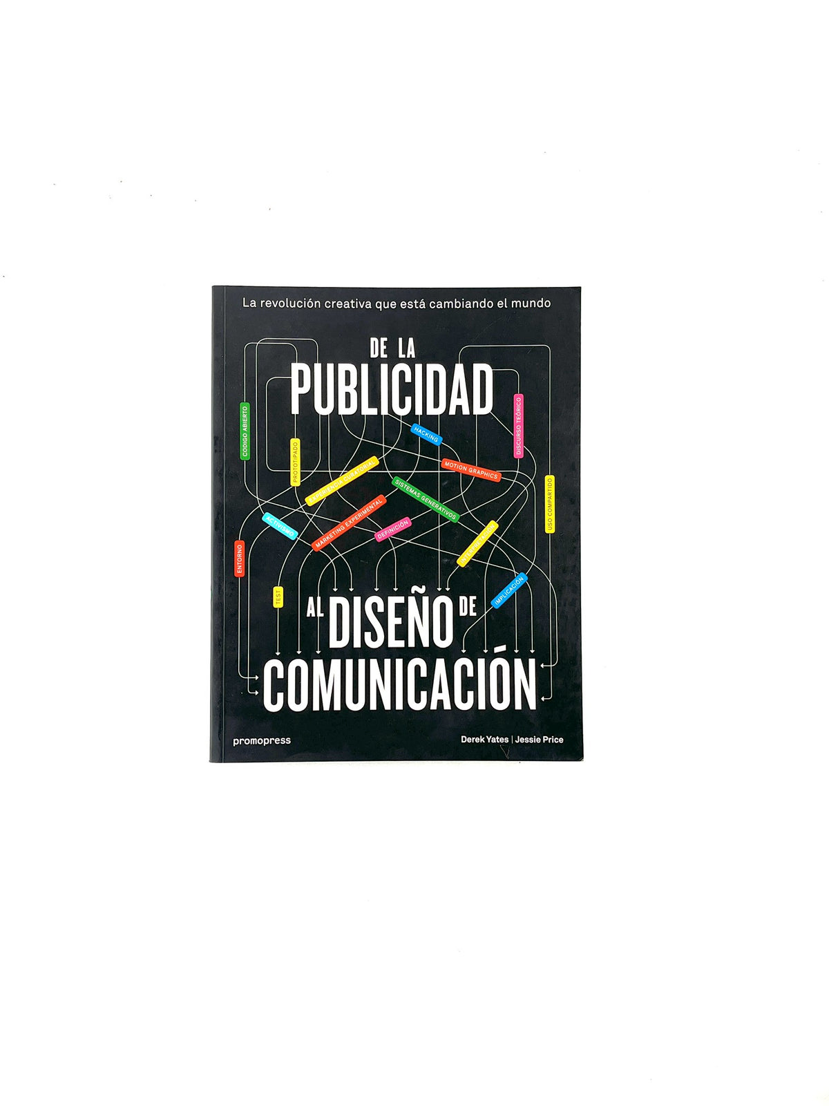 De la publicidad al diseño de comunicación by Derek Yates, Jessie Price