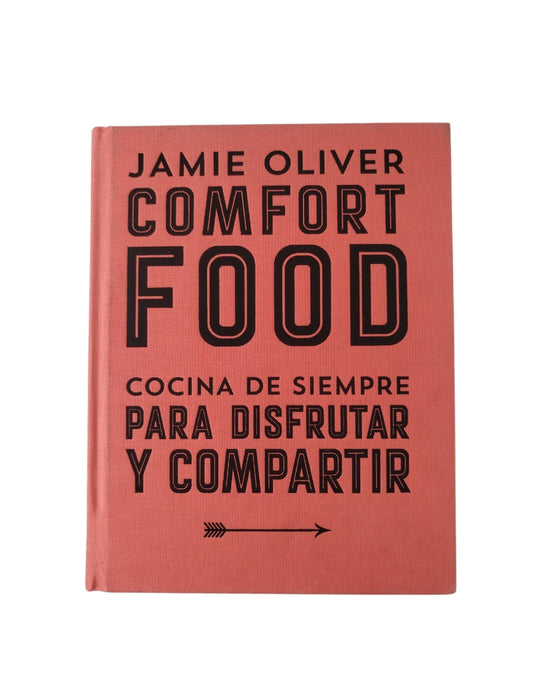 Comfort Food Cocina de siempre para disfutar y compartir by Jamie Oliver