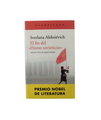 El Fin Del Homo Sovieticus by svetlana Aleksiévich