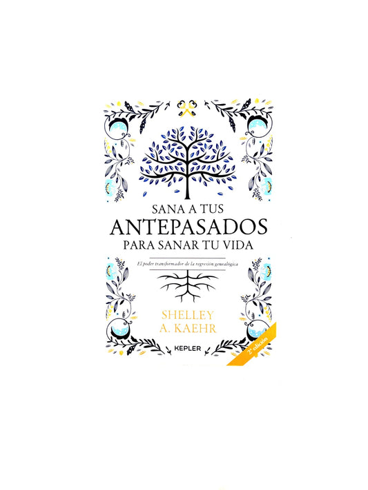 Sana a tus antepasados para sanar tu vida: el poder transformador de la regresión genealógica