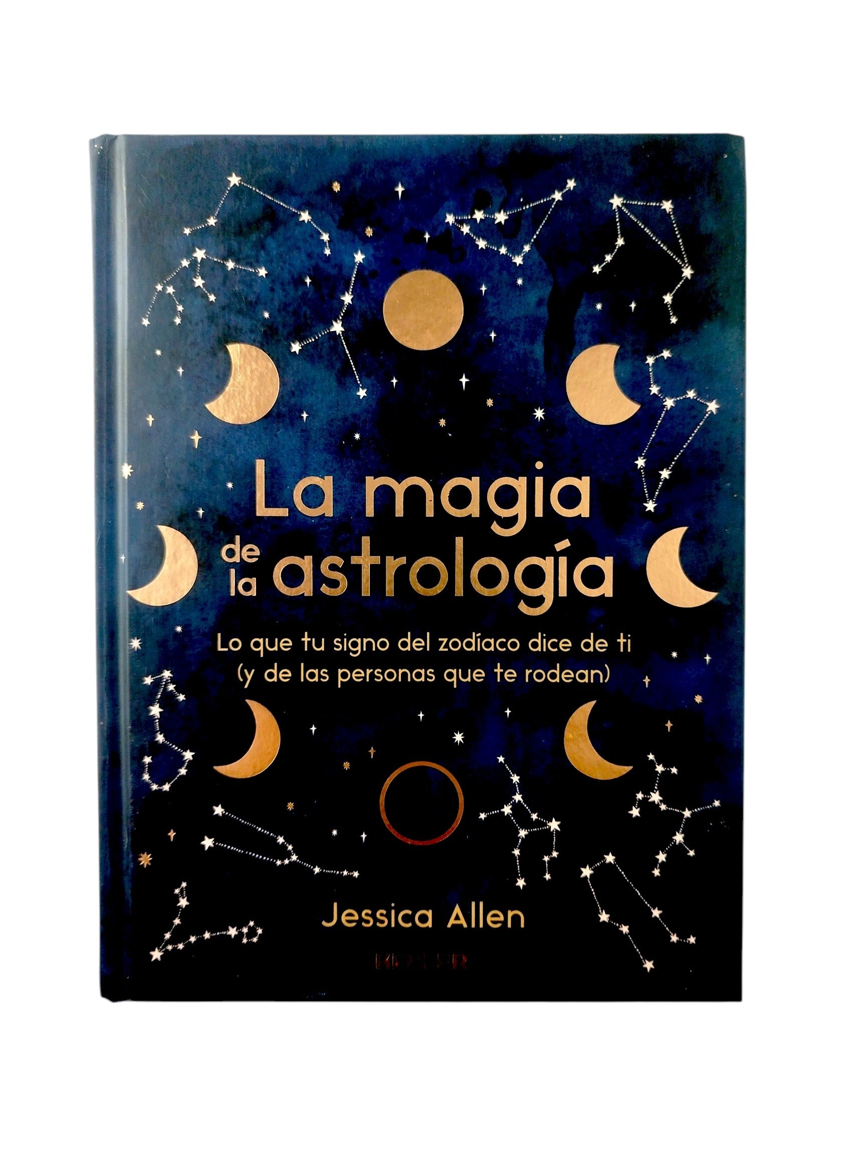 La Magia de la Astrología: Lo que tu Signo del Zodíaco Dice de ti by Jessica Allen