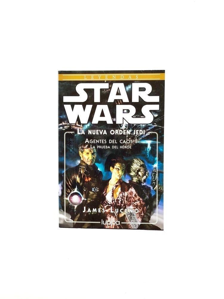 Star wars la nueva orden jedi. antes del caos I:la prueba del héroe by James Luceno